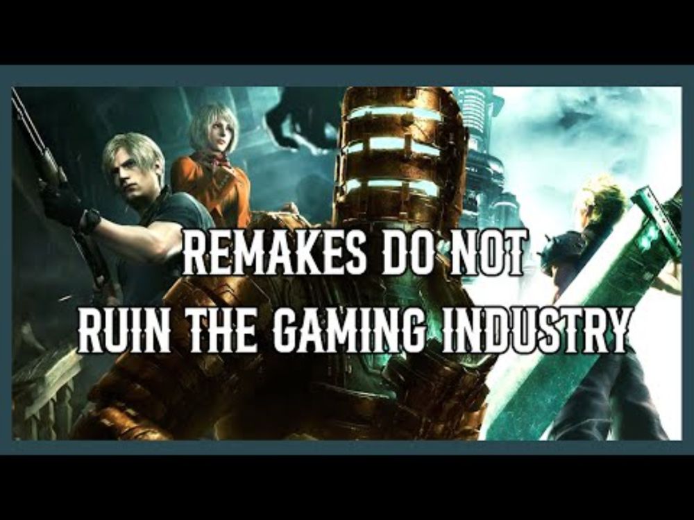 Gaming Discussions: 1-For-1 Remakes & Reimaginings Do Not Ruin The Gaming Industry Whatsoever