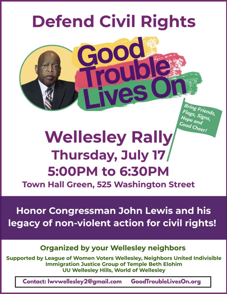 A flyer for the Good Trouble Lives On rally in Wellesley on Thursday, July 17. 5-6:30, Wellesley Town Hall Green! 