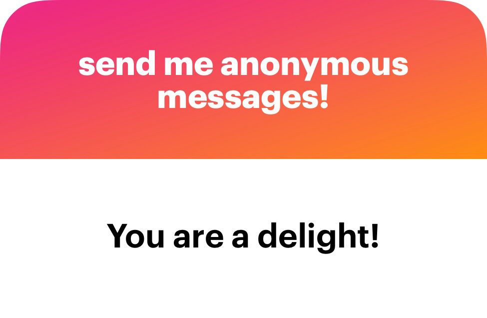 anonymous message that reads “You are a delight!”
