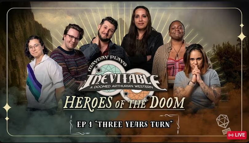 The cast of mayday roleplay standing in front of a western background, the Inevitable TTRPG logo sits between the following text: Mayday Plays: Inevitable - A Doomed Arthurian Western, Heroes of the Doom, Episode 1 "Three Years Turn"