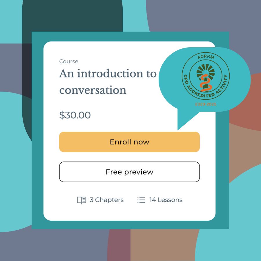 An image with a colourful abstract background and a screenshot of a course enrolment section. It says: "Course. An introduction to conversation. $30." It has an enroll now button and a free preview button. It says there are 3 chapters and 14 lessons. There is a speech bubble with an ACRRM CPD accredited activity logo.