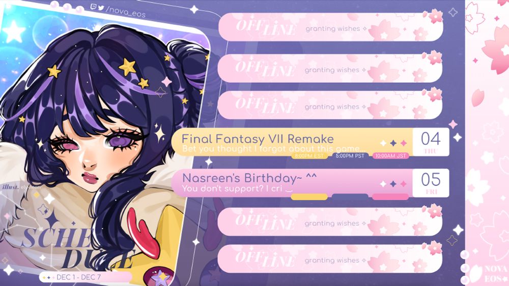 VTuber Nova Eos's schedule for the week of December 1st through December 7th. There is bust-up art of Nova in a very sleepy pose to the left of the schedule bars. The streams scheduled are as follows:

Thursday, December 4th: Final Fantasy VII Remake at 8PM EST
Friday, December 5th: Nasreen Sakumoto's Birthday, no time available