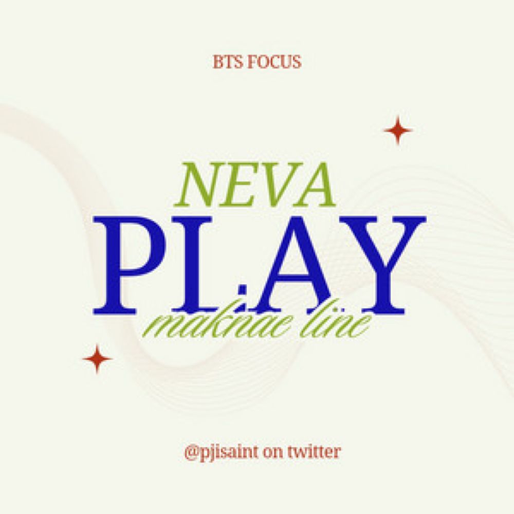 neva play + maknae line