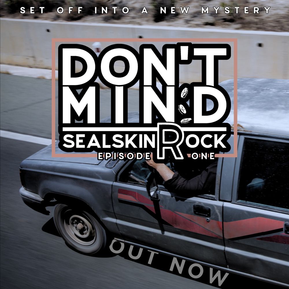 In the background an old truck drives alone a sun-bleached road. Text: Don't Mind Sealskin Rock, Episode One, Out Now. Set Off into a New Mystery.