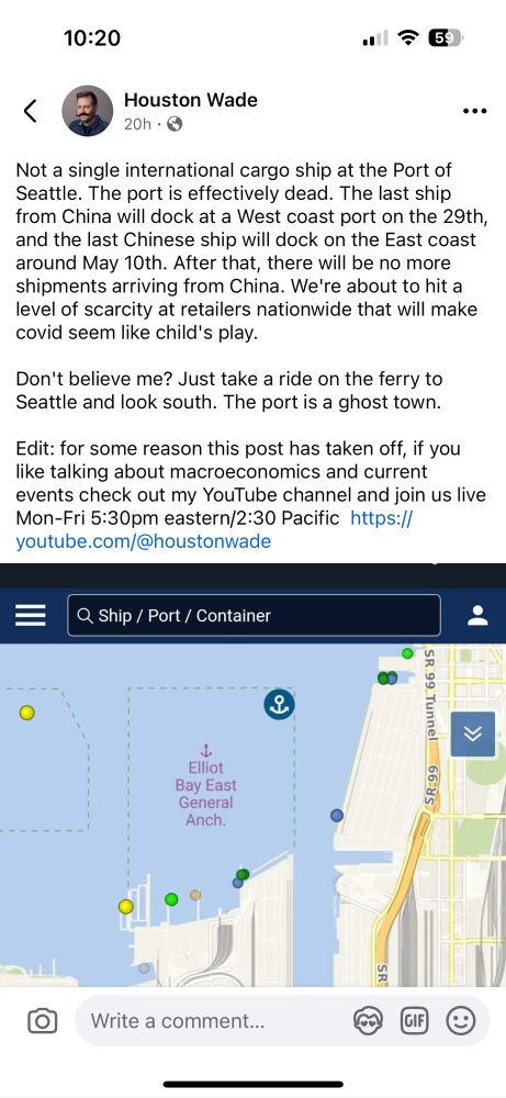 Not a single international cargo ship at the Port of Seattle. The port is effectively dead. The last ship from China will dock at a West coast port on the 29th, and the last Chinese ship will dock on the East coast around May 10th. After that, there will be no more shipments arriving from China. We're about to hit a level of scarcity at retailers nationwide that will make covid seem like child's play.
Don't believe me? Just take a ride on the ferry to Seattle and look south. The port is a ghost town.
Edit: for some reason this post has taken off, if you like talking about macroeconomics and current events check out my YouTube channel and join us live Mon-Fri 5:30pm eastern/2:30 Pacific https:// youtube.com/@houstonwade

Map shows Port of Seattle 