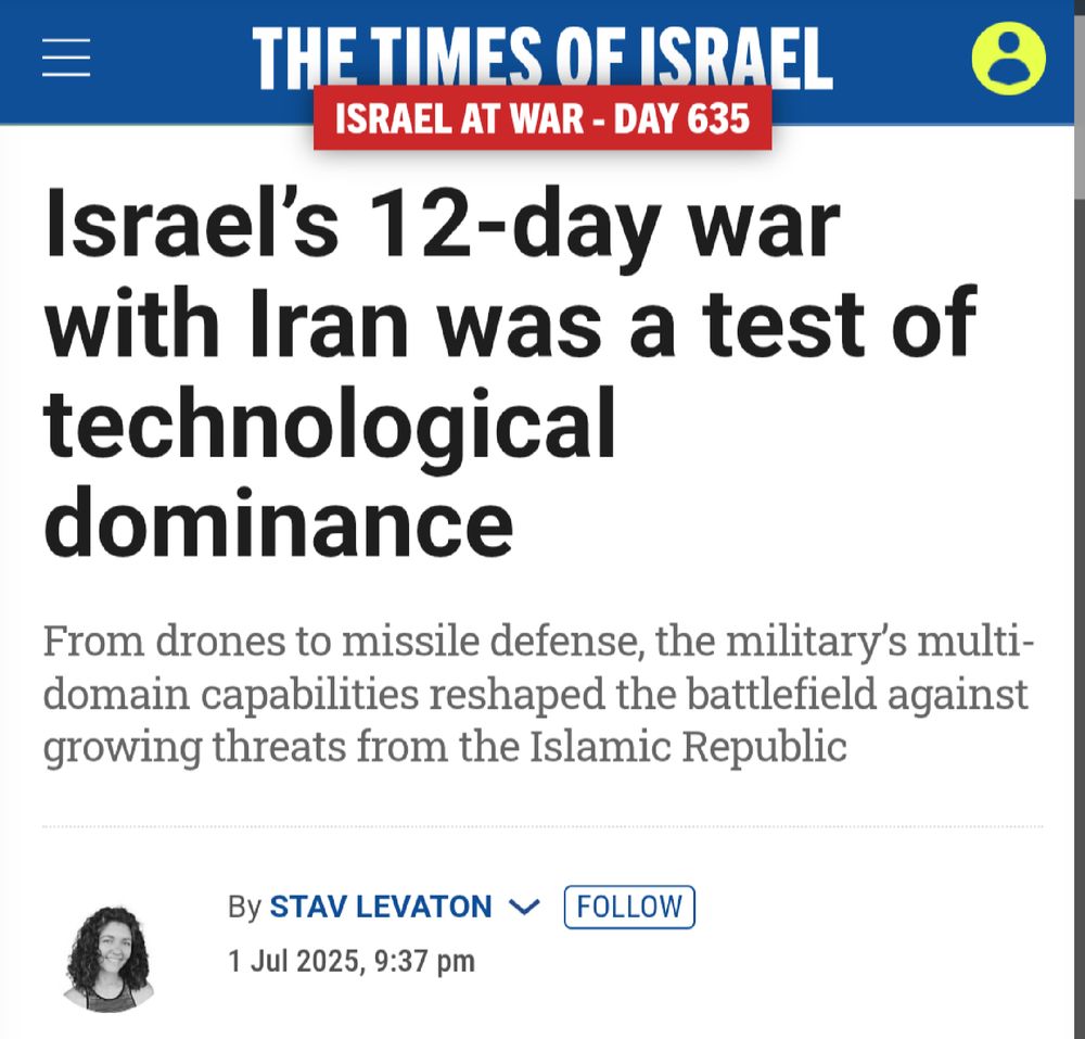 Times of Israel article with the headline "Israel’s 12-day war with Iran was a test of technological dominance"and the subheading "From drones to missile defense, the military’s multi-domain capabilities reshaped the battlefield against growing threats from the Islamic Republic"