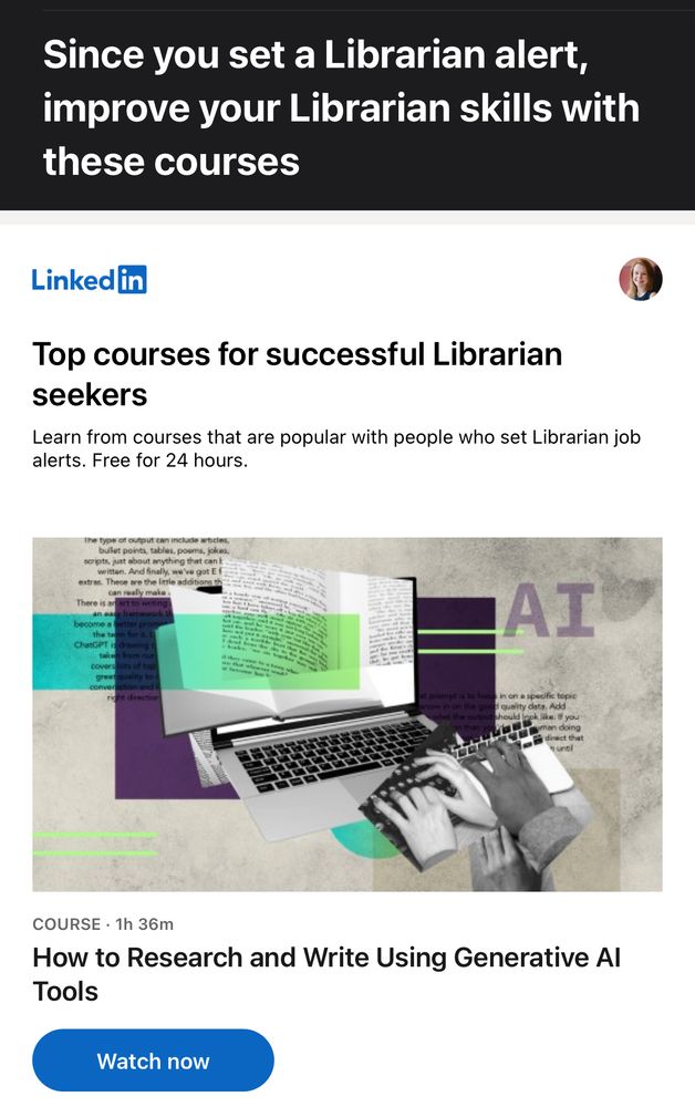This linked in email advertisement offers an onlinecourse titled “how to research and write using generative AI” because they say it’s a top course for successful librarian job seekers. 