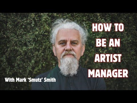 How To Be An Artist manger: Mark 'Smutz' Smith