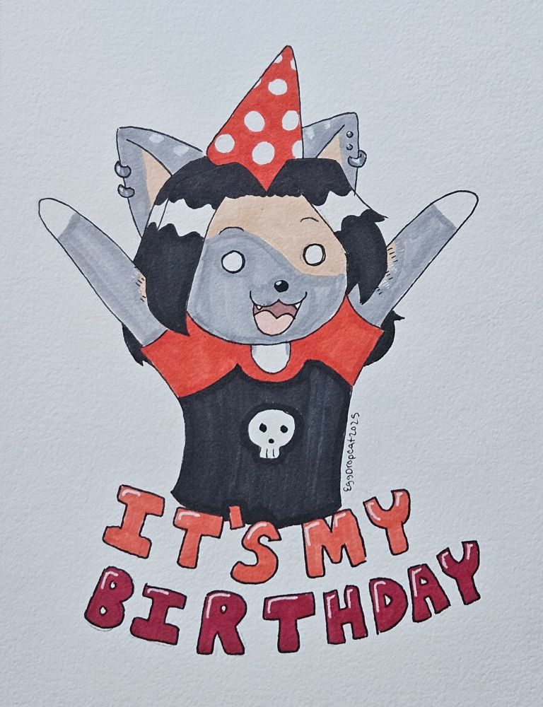 A doodle of my fursona EggDrop wearing a birthday hat and waving her hands above her head with "IT'S MY BIRTHDAY" in red bubble font below her.