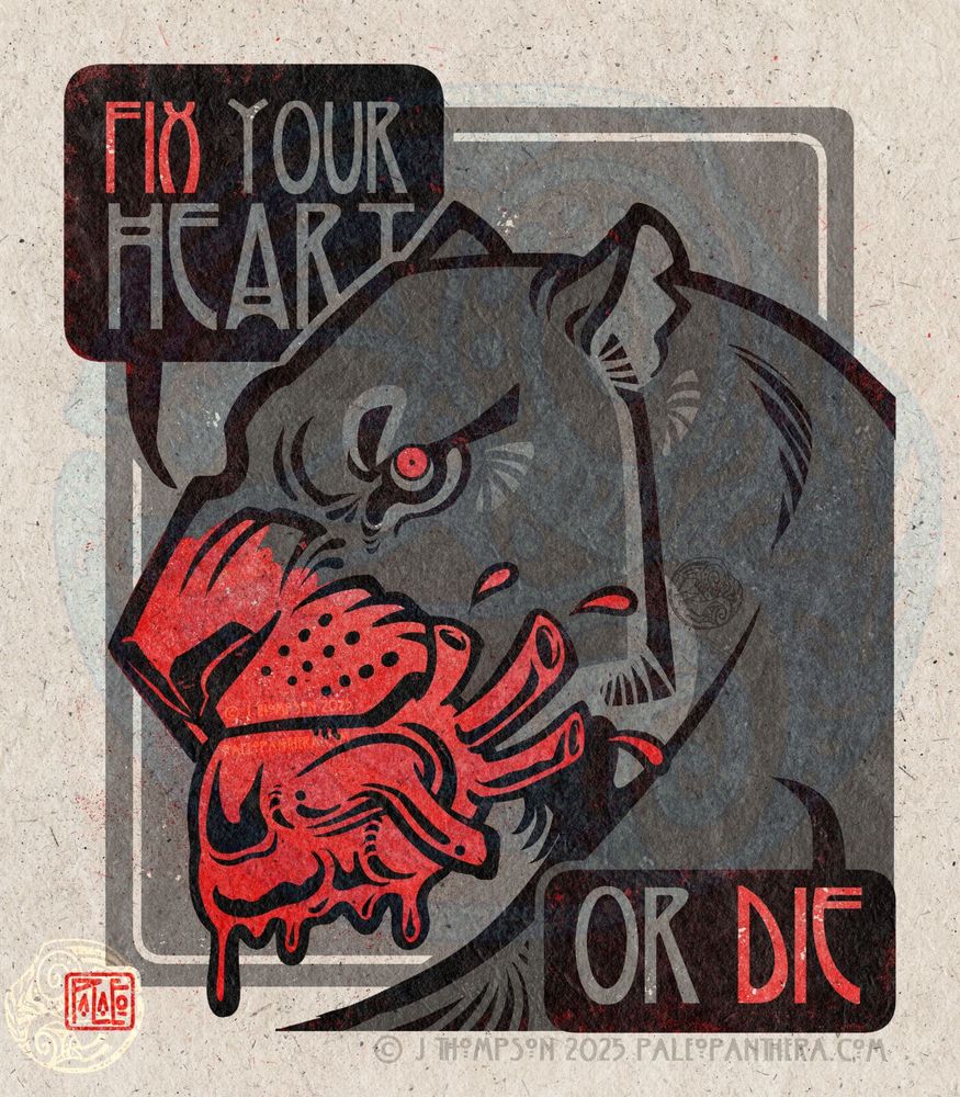A lioness looks over her shoulder to the viewer; the style is bold and graphical in black, red, and two shades of gray. She is holding a dripping human heart in her maw and commands simply, "Fix your heart - or die".