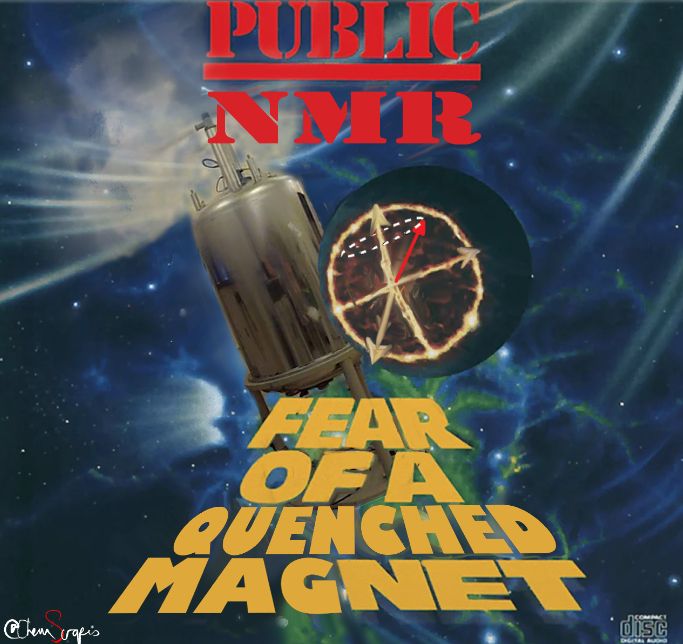 A parody of public enemy's "Fear of a Black Planet" album. Instead of Public Enemy, the name of the group is Public NMR. The album title is "Fear of a quenched magnet".  The original cover had a space view of the earth and the public enemy logo (a rifle scope on a person).  The parody cover has replaces the picture of the earth with a quenching NMR spectrometer.  And instead of the public enemy logo, a rotating frame showing a polarization vector is drawn. 