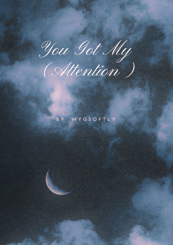 A simple bokeh effect poster, with a purple tinted picture of the night sky with many clouds, and a crescent moon.

text: You got my (attention) by mygsoftly.