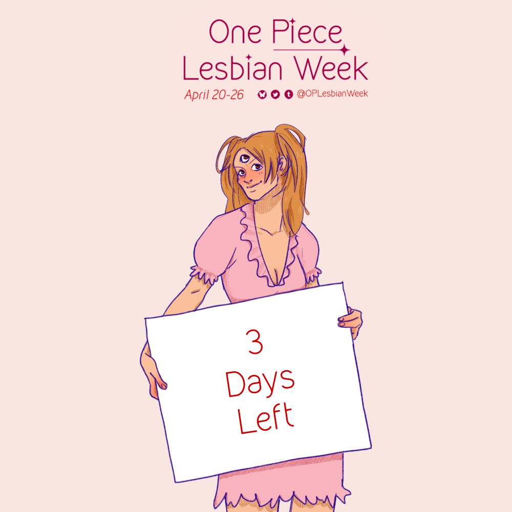 Prompt graphic for OPlesbianweek
April 20-26 and includes the handles to our social media profiles displayed (OPLesbianWeek on all platforms).

In the middle of the graphic is art of Pudding who is holding a sign up with text that reads: three days left