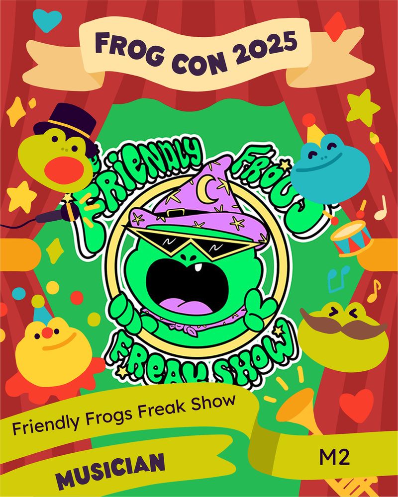 An open set of red curtains with little circus froggy heads, mini sparklers, a microphone and drums frame the reveal of a Musician: Friendly Frogs Freak Show! The top of the curtain frame had a beige ribbon that says “Frog Con 2025” and the bottom framing ribbons say “Musician”, “Friendly Frogs Freak Show”, and M2 (artist alley table number). In the revealed middle space, there is a logo of a wizard frog in a purple hat and yellow sunglasses peaking out of the circle frame with a peace sign. Surrounding the frog is “The Friendly Frogs Freak Show” in bubbly type.