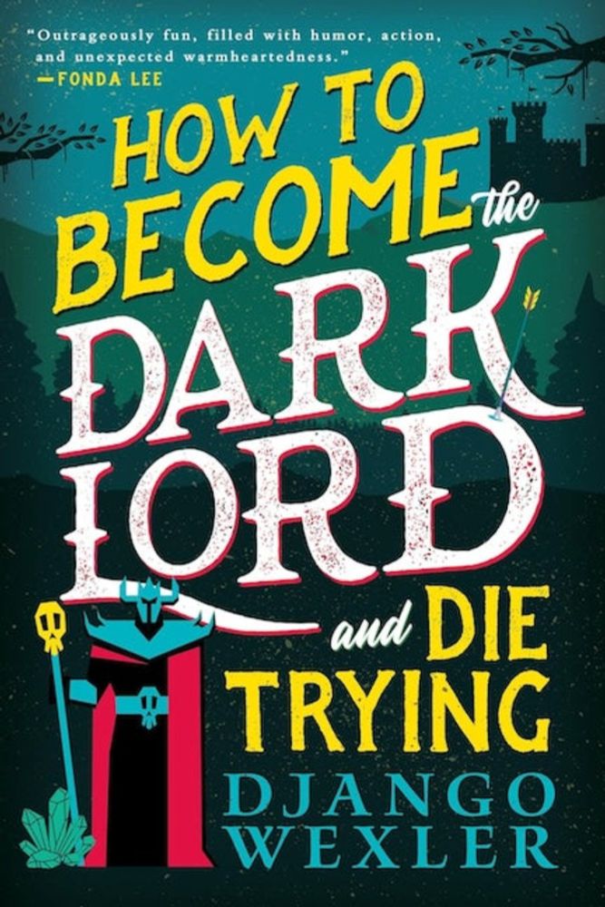 How To Become the Dark Lord and Die Trying by Django Wexler (Trade Pap