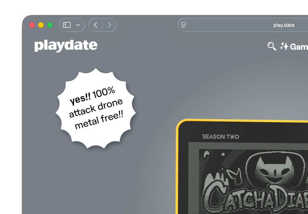 a mockup of the playdate website with a new badge that says “yes!! 100% attack drone metal free!!”. this is reference to a.. you know what, it doesn’t really matter.