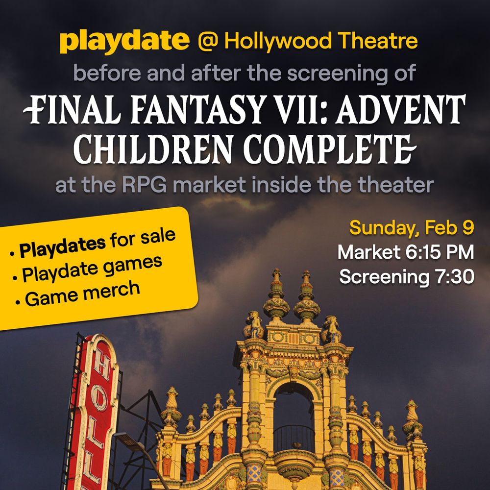 Playdate at Hollywood Theatre. Before and after the screening of Final Fantasy VII: Advent Children Complete at the RPG market inside the theater. Feb 9 at 6:15 PM. Playdates for sale, Playdate games, game merch