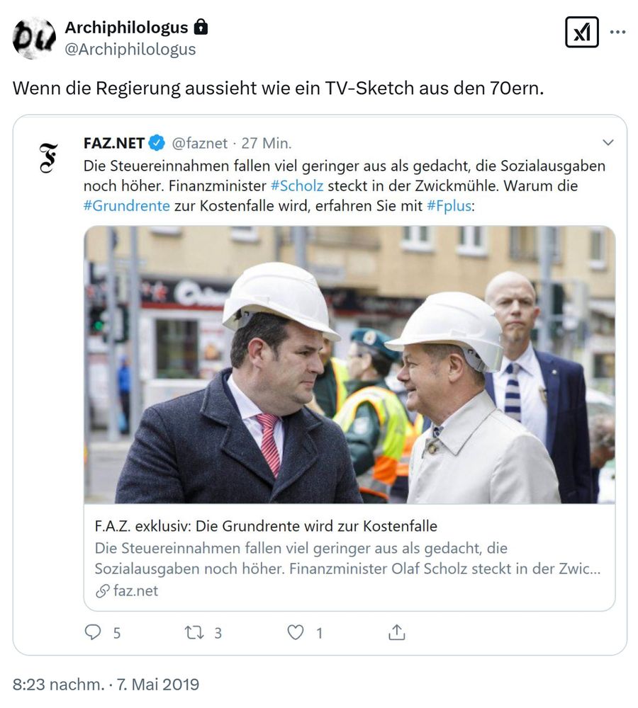 Screenshot eines Tweets vom 7. Mai 2019: Zu sehen ist ein FAZ-Artikel mit einem Foto von Hubertus Heil und Olaf Scholz, die beide Bauhelm tragen. Der von Heil ist zu klein, der von Scholz zu groß. Der Tweet kommentiert: "Wenn die Regierung aussieht wie ein TV-Sketch aus den 70ern."