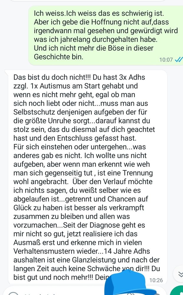 WhatsApp Text von meinem Ex.
Langer Text,kurze Zusammenfassung: er sieht was ich 14 Jahre durchgehalten habe und versteht die Trennung.