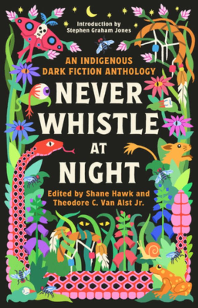 Never Whistle at Night: An Indigenous Dark Fiction Anth…