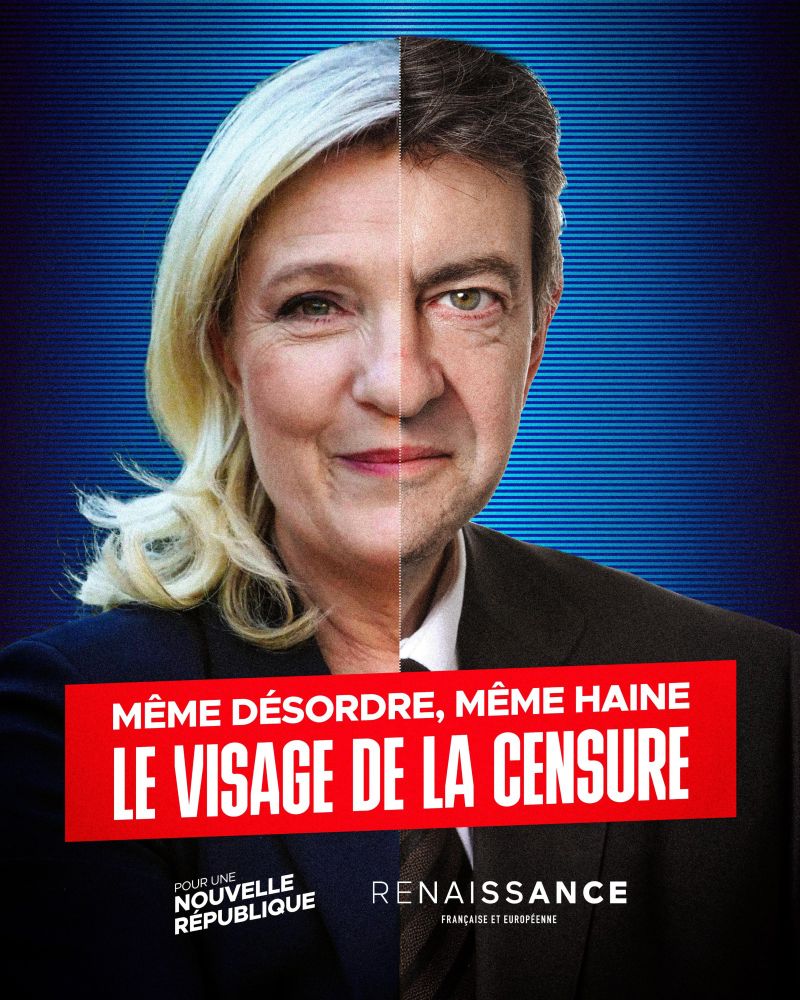 Affiche du partie Renaissance qui accolle une moitié de visage de Marine Le Pen avec l'autre moitié du visage de Jean-Luc Mélenchon, avec la légende: «Même désordre, même haine. Le visage de la censure».