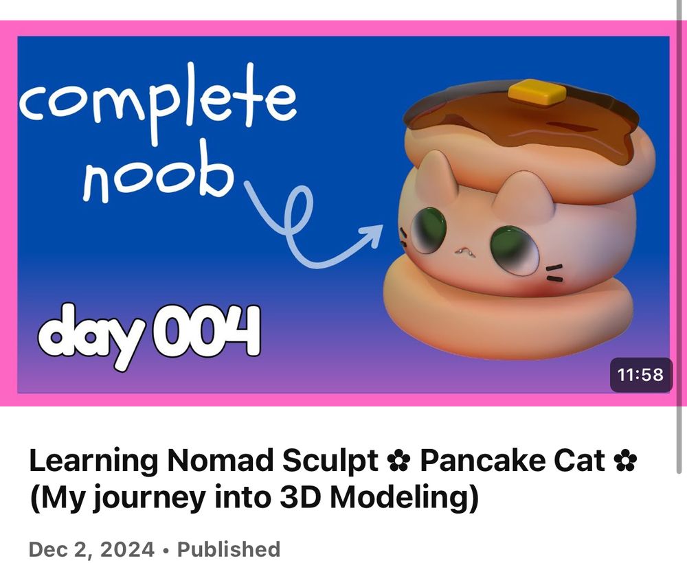 A YouTube thumbnail that states ‘complete noob’ and day 4 with an arrow pointing at a pancake cat. Learning Nomad Sculpt: Pancake Cat : my journey into 3d modeling 
