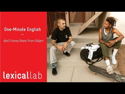 ONE-MINUTE ENGLISH: don't know them from Adam LEARN WITH LEXICAL LAB