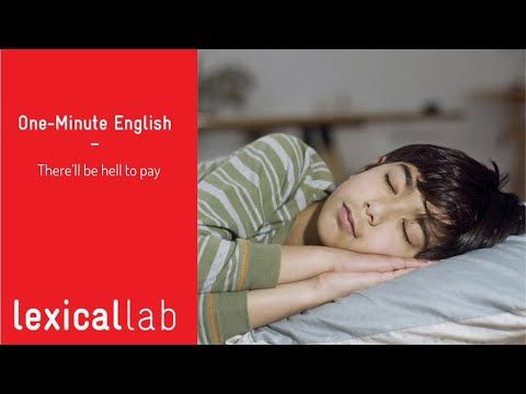 ONE-MINUTE ENGLISH: There'll be hell to pay ONE-MINUTE ENGLISH