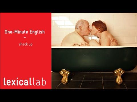 ONE-MINUTE ENGLISH: shack up LEARN WITH LEXICAL LAB
