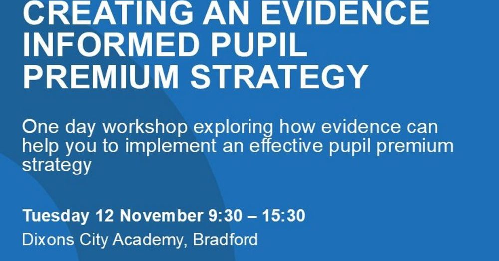 Creating an Evidence Informed Pupil Premium Strategy