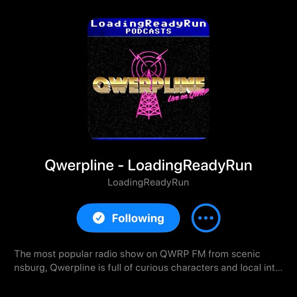 "Qwerpline - LoadingReadyRun: The most popular radio show on QWRP FM from scenic nsburg, Qwerpline is full of curious characters and local int...."