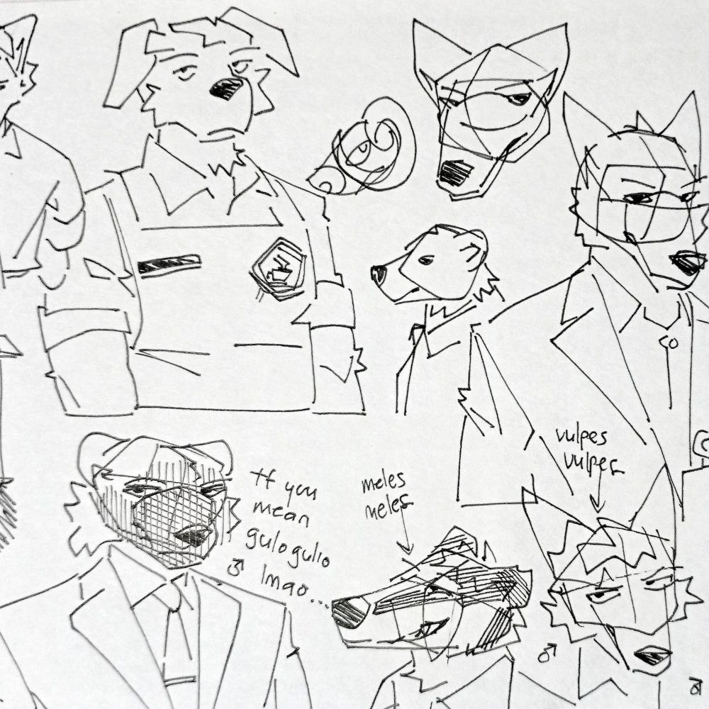 Assorted sketches
Top-left: anthro dog man with apron. The looks of a plain barista
Middle-right: canine in business suit. Head study
Bottom: Annoyed wolverine being referred to his scientific name gulo gulo, "Tf you mean gulo gulo lmao..." by a grinning badger (meles meles). Next to a fox (vulpes vulpes) who is disapproving of badger's quip