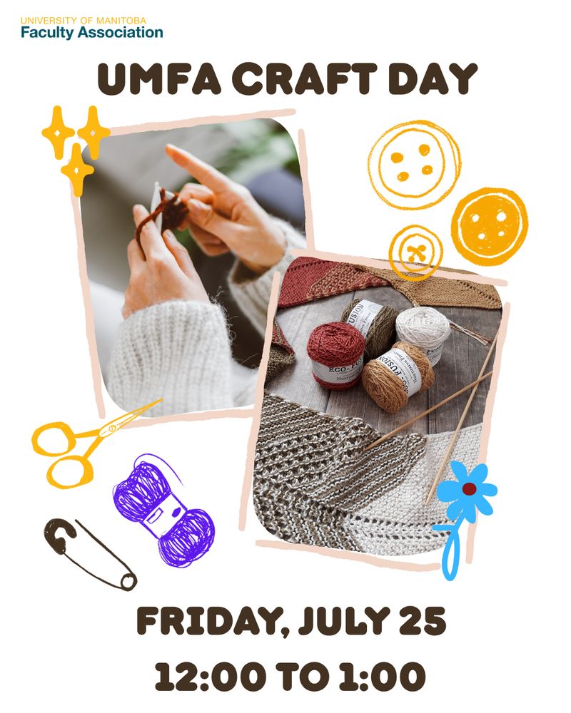 On the left: Hands holding knitting needles with red yarn.  On the right, 4 spools of different colour yarn.  Text above says UMFA craft day. Text below says Friday, July 25 12:00 to 1:00. Icons of buttons, flowers, scissors, yarn and a safety pin are placed around the main images.