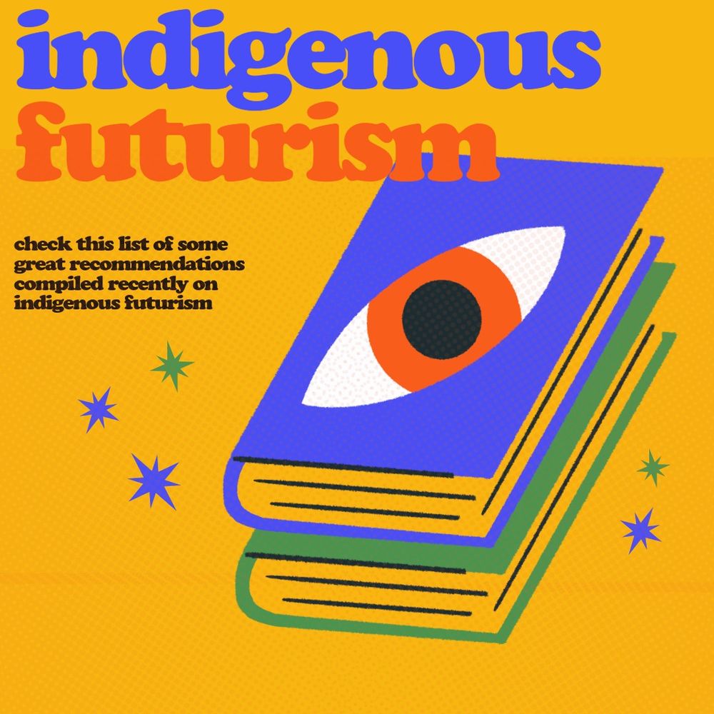 graphic that says it is a list of recommendations compiled recently on indigenous futurism
