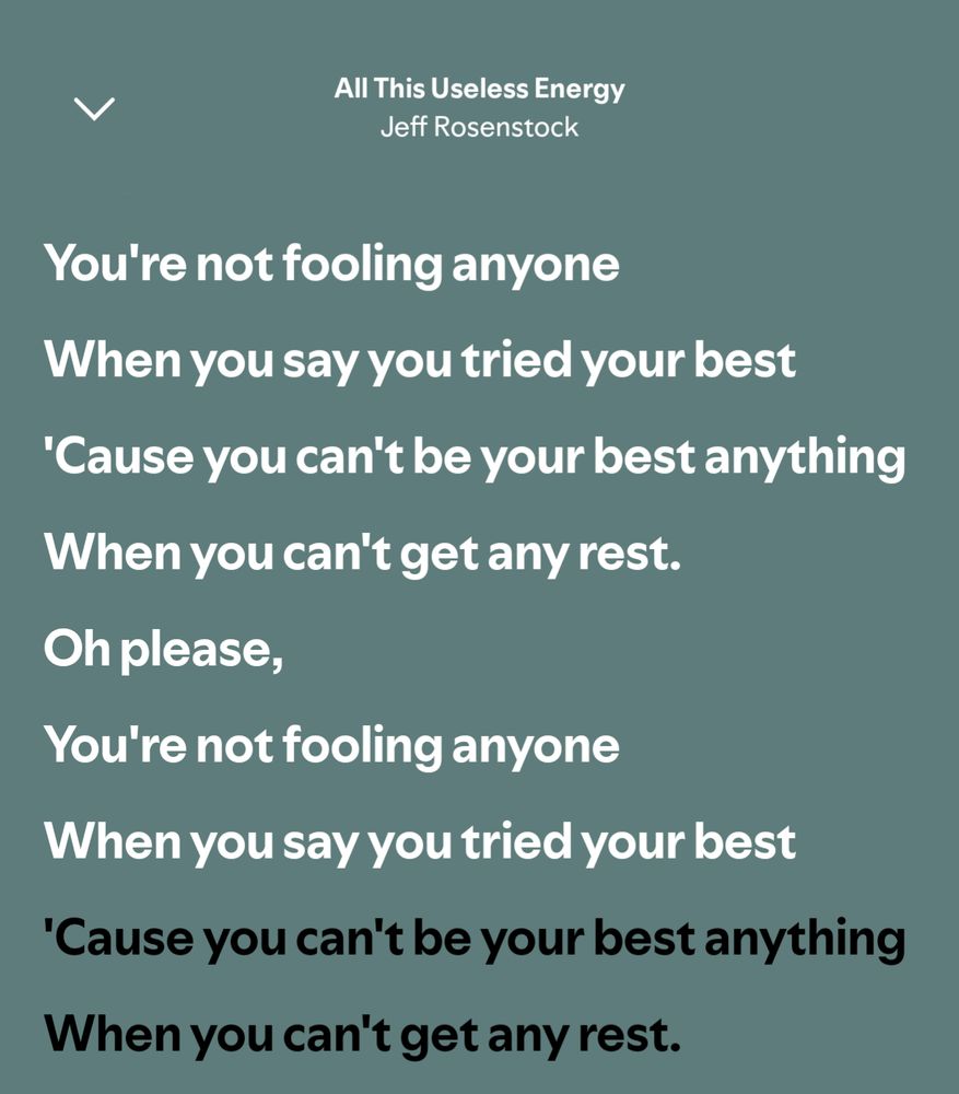 lyric sheet from Spotify that reads, "you're not fooling anyone when you say you tried your best cause you can't be your best anything when you can't get any rest"