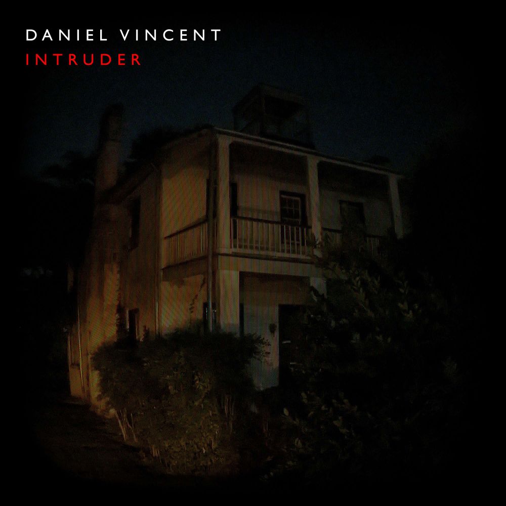 Cover of "Intruder" by Daniel Vincent: a house dimly lit in darkness as seen through a security camera