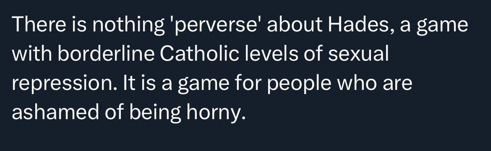 Twitter post: There is nothing 'perverse' about Hades, a game with borderline Catholic levels of sexual repression. It is a game for people who are ashamed of being horny.