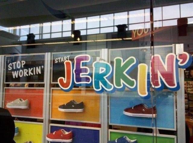 storefront graphics that say “STOP WORKIN’ START JERKIN’”
