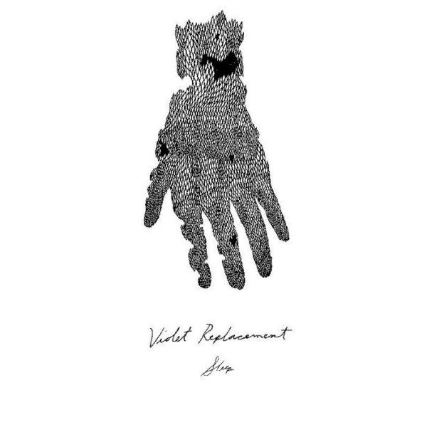 The cover of the album Violet Replacement Part 2 by Grouper, featuring a black-and-white drawing of an upside down hand with geometric patterns, and the text "Violet Replacement: Sleep" handwritten underneath.