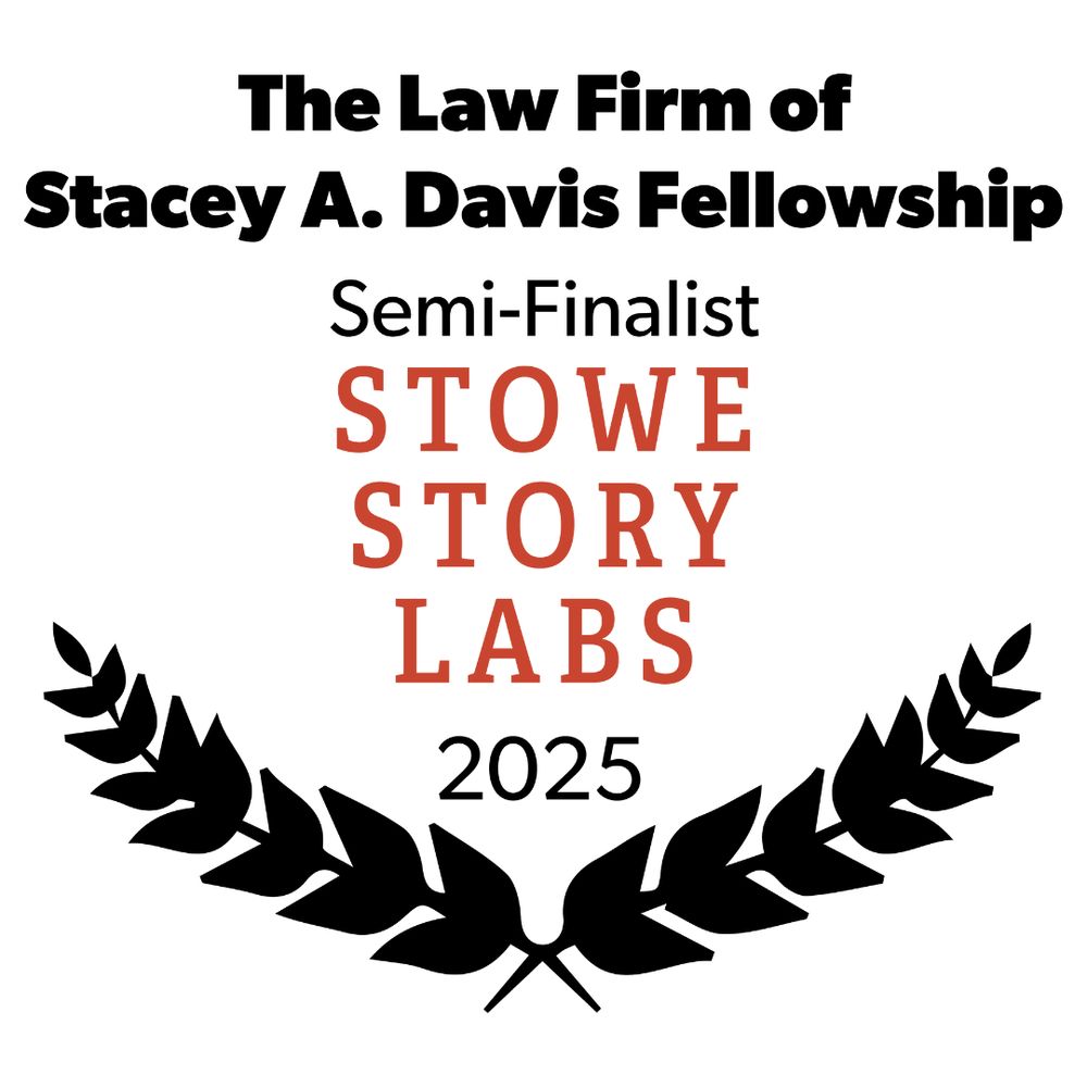 Semi-Finalist laurel for The Law Firm of Stacey A. Davis Fellowship, Stowe Story Labs 2025.