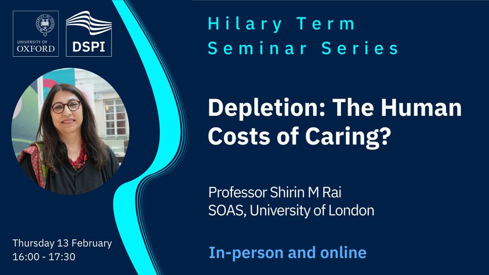Hilary Term Seminar Series
Depletion: The Human Costs of Caring?
Professor Shirin M Rai
SOAS, University of London