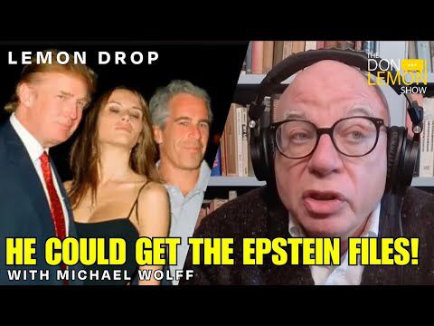 LEMON DROP | Could Michael Wolff Get the Epstein Files?!