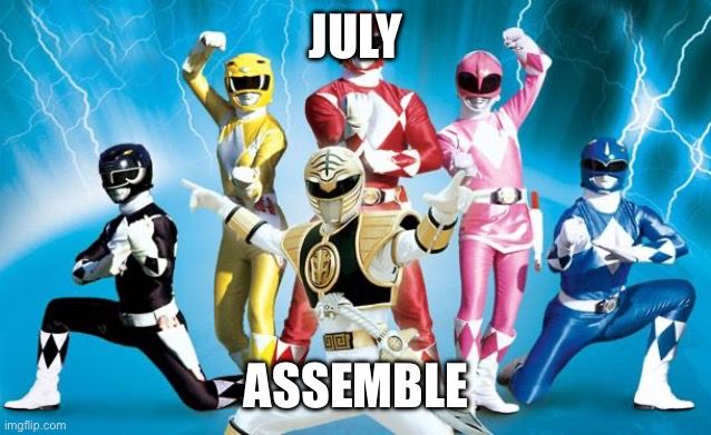 Power Rangers saying July Assemble!