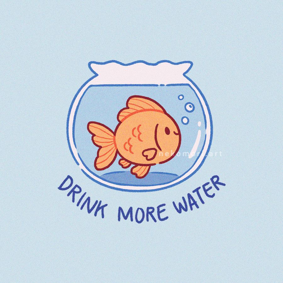 Illustration depicting a goldfish in a bowl with the text "Drink More Water".
