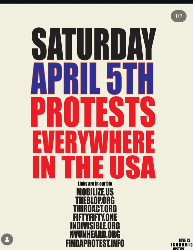 SATURDAY APRILOTH PROTESTS EVERYWHERE IN THE USA
MOBILIZE.US
THEBLOP.ORG
THIRDACT.ORG
FIFTYFIFTY.ONE
INDIVISIBLE.ORG
NVUNHEARD.ORG
FINDAPROTEST.INFO
LOVE IS ECONOMIC