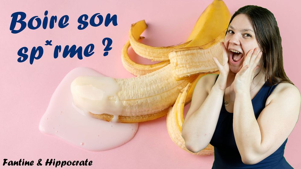 Fantine avec un air très heureux, devant une banane épluchée recouverte au niveau du bout d'un liquide blanc visqueux. Titre "Boire son sperme ?"