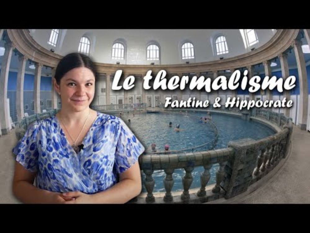 🧖🍵🏊 Le thermalisme - Fantine & Hippocrate #26