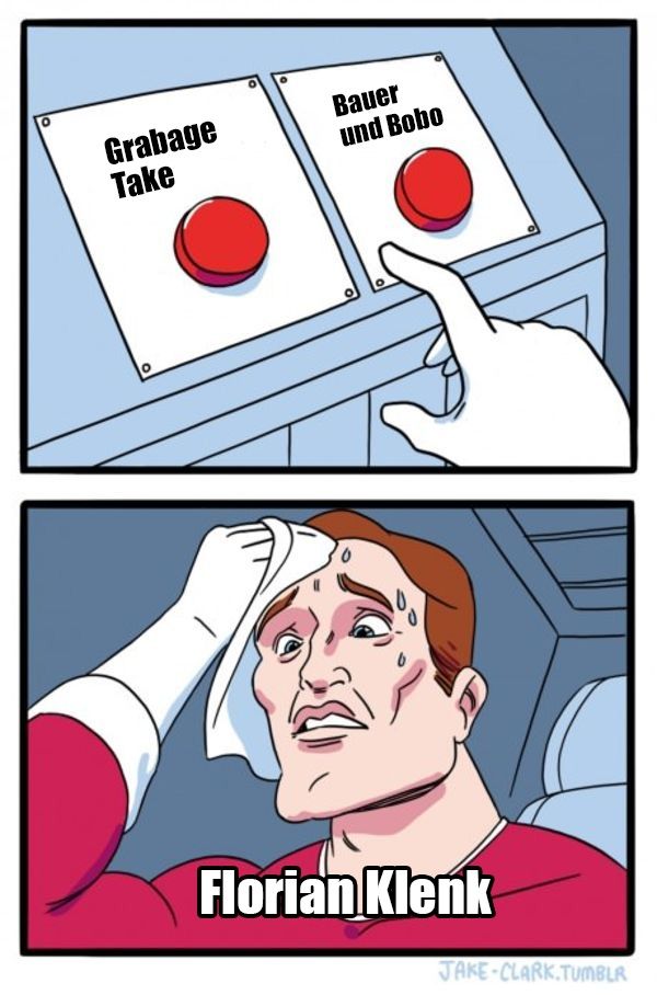 spaceman deciding which button to push meme.
buttons are labeled: "garbage take" and "Bauer und Bobo"
spaceman is labeled: Florian Klenk 