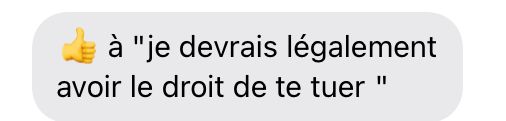 sms 

👍 à "je devrais légalement avoir le droit de te tuer"