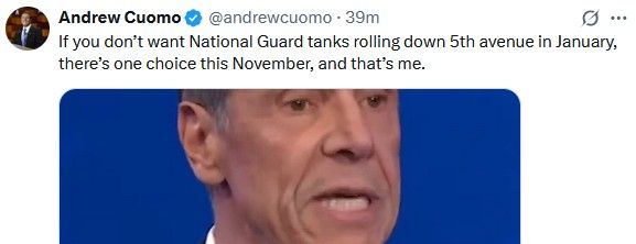 Oct. 17 tweet from Andrew Cuomo: "If you don't want National Guard tanks rolling down 5th avenue in January, there's one choice this November and that's me."